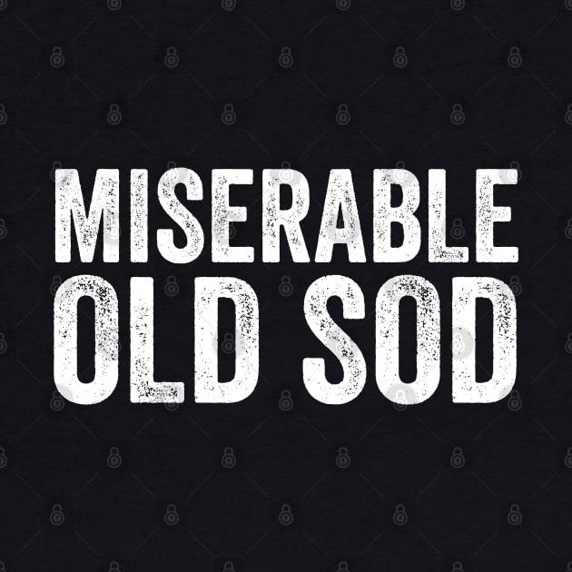 Miserable Old Sod - Funny Old Man by Elsie Bee Designs